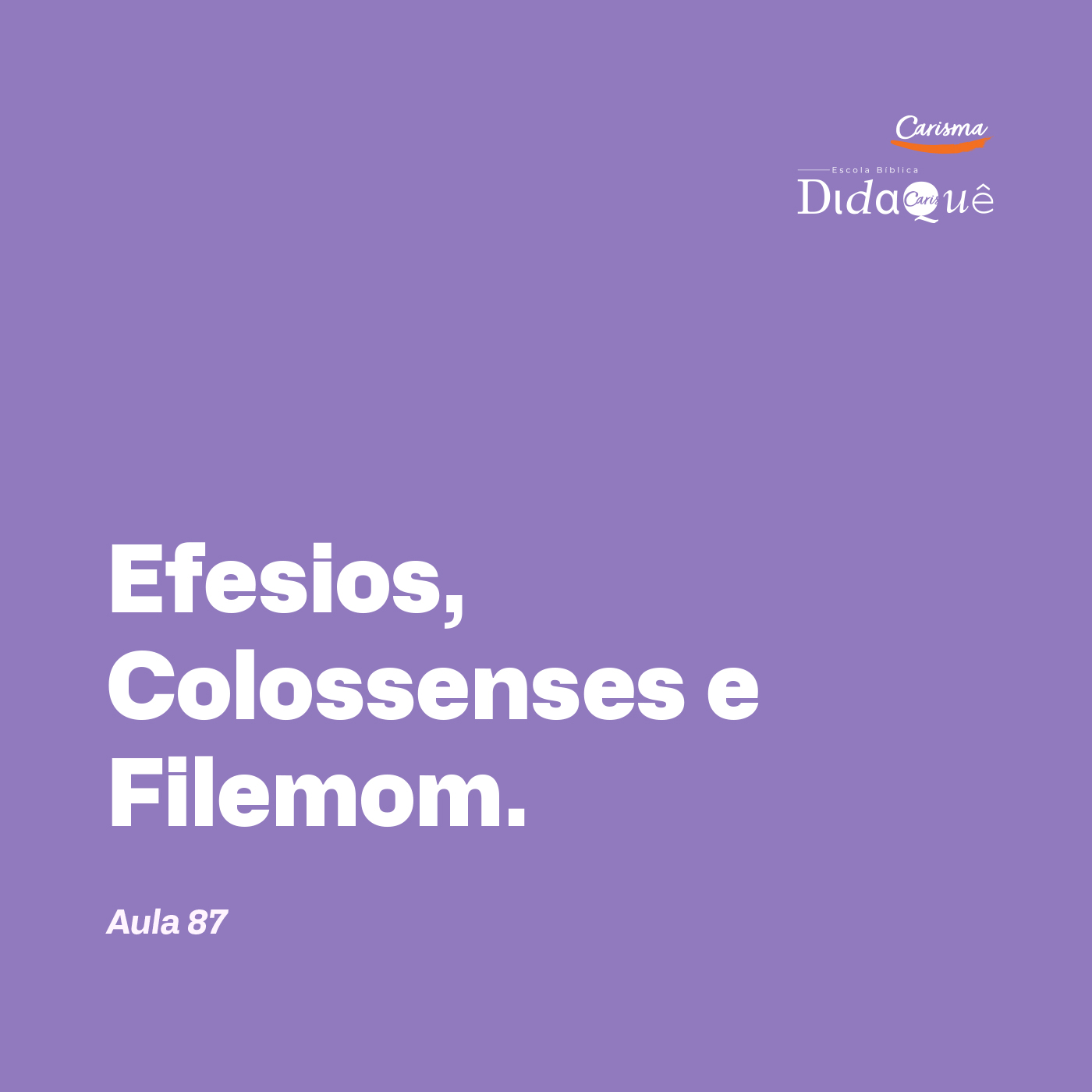 Didaquê - Efésios, Colossenses e Filemom - Aula 87 Didaquê - Efésios, Colossenses e Filemom - Aula 87
